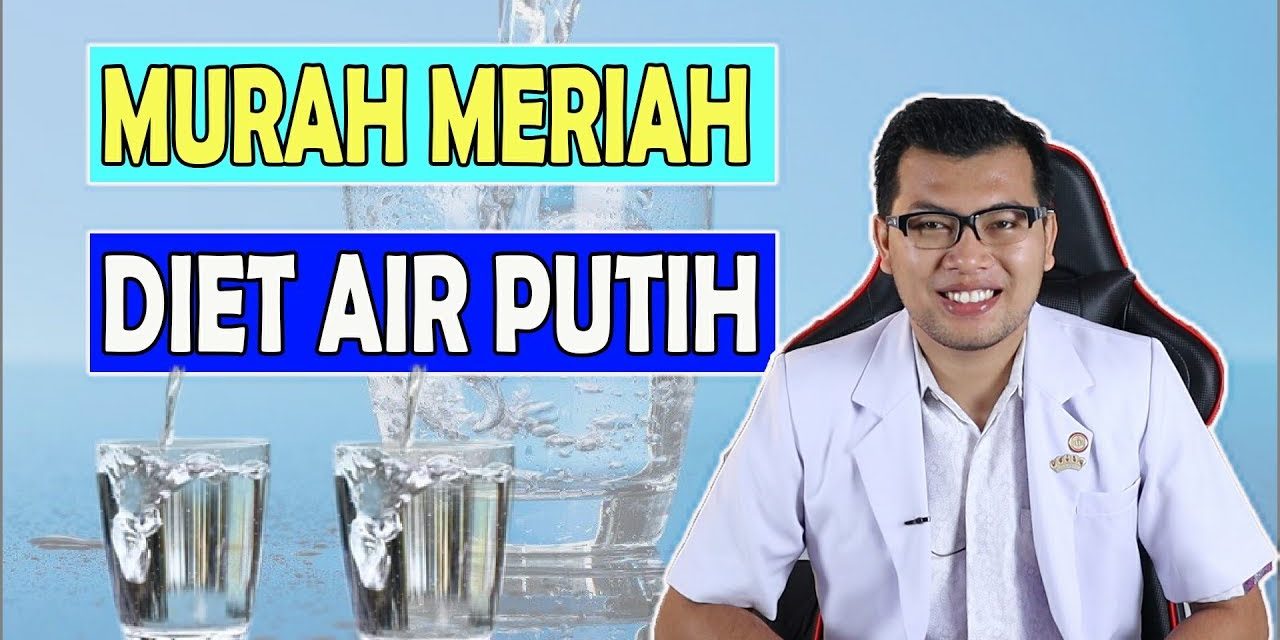 Tips Diet Air Putih Hadirkan Inovasi Kesehatan Yang Murah Meriah